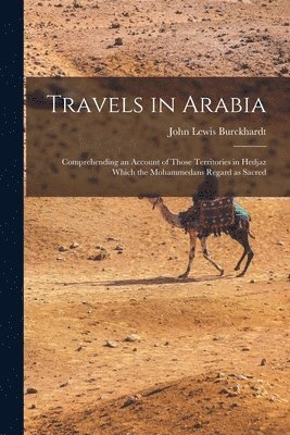 John Lewis Burckhardt - Travels in Arabia, Häftad