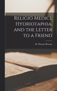 bokomslag Religio Medici, Hydriotaphia, and the Letter to a Friend