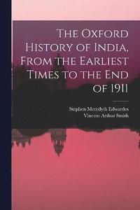 bokomslag The Oxford History of India, From the Earliest Times to the end of 1911