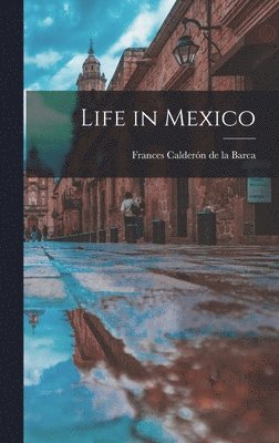 Frances Calderón de la Barca - Life in Mexico, Inbunden