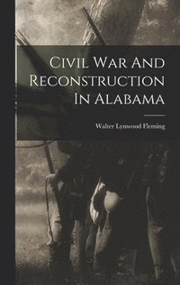 bokomslag Civil War And Reconstruction In Alabama