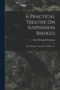 bokomslag A Practical Treatise On Suspension Bridges