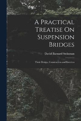 A Practical Treatise On Suspension Bridges 1