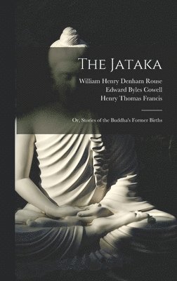 Edward Byles Cowell, Robert Chalmers, William Henry Denham Rouse - Jataka; or, Stories of the Buddha's Former Births, Inbunden