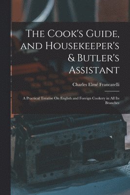 bokomslag Cook's Guide, and Housekeeper's & Butler's Assistant