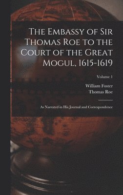 William Foster, Thomas Roe - Embassy of Sir Thomas Roe to the Court of the Great Mogul, 1615-1619, Inbunden