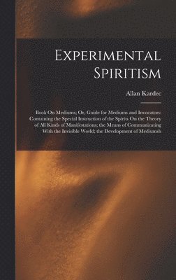 Allan Kardec - Experimental Spiritism, Inbunden