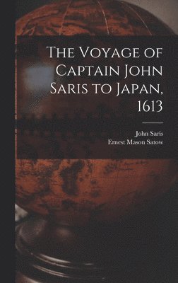 bokomslag The Voyage of Captain John Saris to Japan, 1613