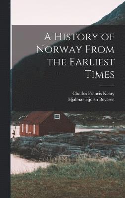 Hjalmar Hjorth Boyesen, Charles Francis Keary - History of Norway From the Earliest Times, Inbunden