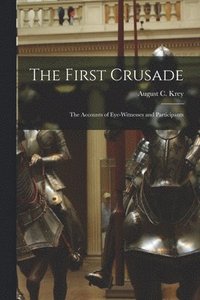 bokomslag First Crusade; the Accounts of Eye-witnesses and Participants