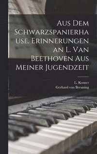 bokomslag Aus dem Schwarzspanierhause. Erinnerungen an L. van Beethoven aus Meiner Jugendzeit