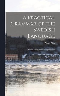 bokomslag A Practical Grammar of the Swedish Language