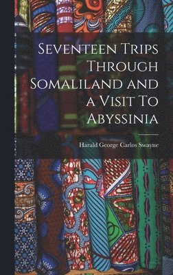 bokomslag Seventeen Trips Through Somaliland and a Visit To Abyssinia