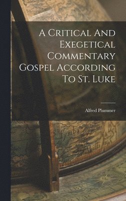 Critical And Exegetical Commentary Gospel According To St. Luke