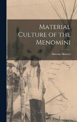 Material Culture of the Menomini 1