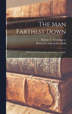 bokomslag The man Farthest Down; a Record of Observation and Study in Europe