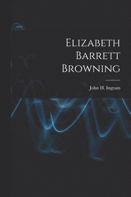 bokomslag Elizabeth Barrett Browning