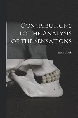 Ernst Mach, Ernst, 1838-1916, Mach - Contributions to the Analysis of the Sensations, Häftad