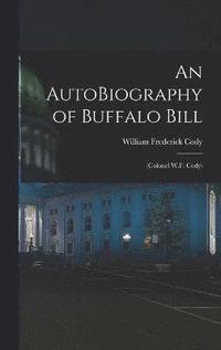 bokomslag An AutoBiography of Buffalo Bill