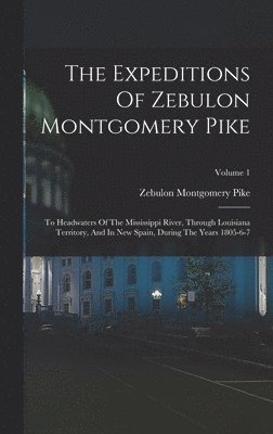 Zebulon Montgomery Pike - Expeditions Of Zebulon Montgomery Pike, Inbunden