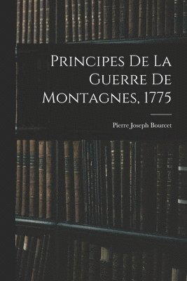 Principes De La Guerre De Montagnes, 1775 1