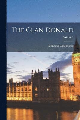 The Clan Donald; Volume 1 1