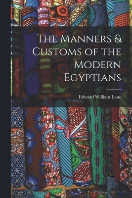 Edward William Lane - Manners & Customs of the Modern Egyptians, Häftad