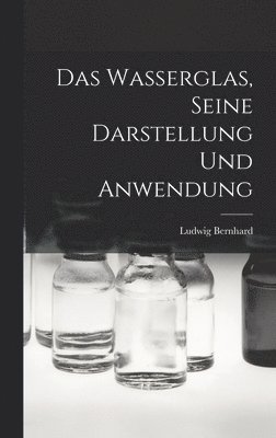 bokomslag Das Wasserglas, Seine Darstellung und Anwendung