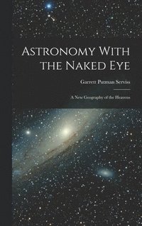 bokomslag Astronomy With the Naked Eye