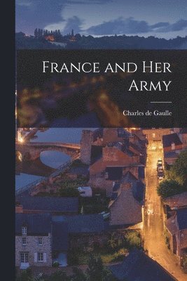 bokomslag France and her Army
