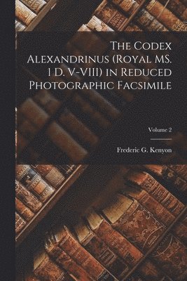 Frederic G Kenyon - Codex Alexandrinus (Royal MS. 1 D. V-VIII) in Reduced Photographic Facsimile; Volume 2, Häftad