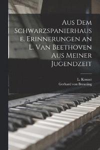bokomslag Aus dem Schwarzspanierhause. Erinnerungen an L. van Beethoven aus Meiner Jugendzeit