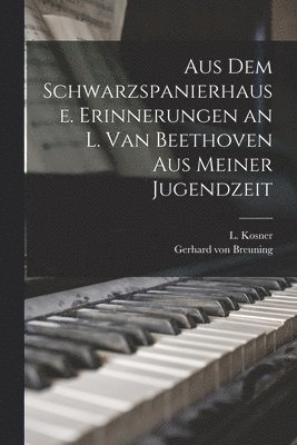 bokomslag Aus dem Schwarzspanierhause. Erinnerungen an L. van Beethoven aus Meiner Jugendzeit