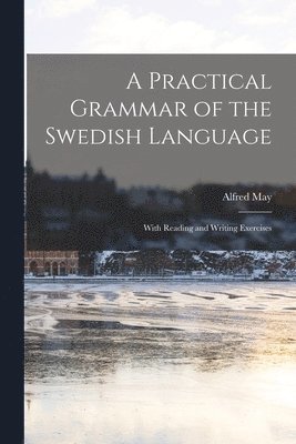 bokomslag Practical Grammar of the Swedish Language