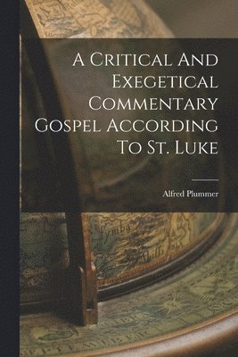 Critical And Exegetical Commentary Gospel According To St. Luke
