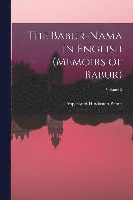 bokomslag The Babur-nama in English (Memoirs of Babur); Volume 2