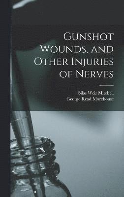 bokomslag Gunshot Wounds, and Other Injuries of Nerves