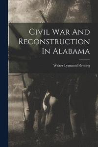 bokomslag Civil War And Reconstruction In Alabama