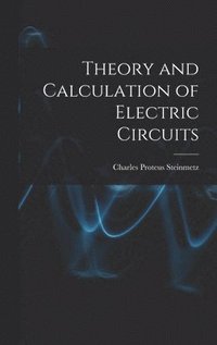bokomslag Theory and Calculation of Electric Circuits