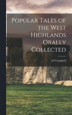 bokomslag Popular Tales of the West Highlands Orally Collected