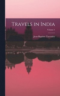 bokomslag Travels in India; Volume 1