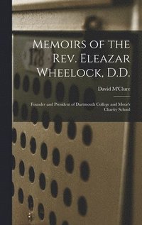 bokomslag Memoirs of the Rev. Eleazar Wheelock, D.D.