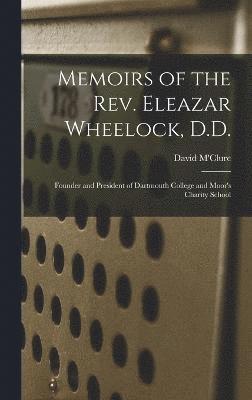 Memoirs of the Rev. Eleazar Wheelock, D.D. 1