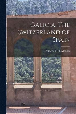 bokomslag Galicia, The Switzerland of Spain