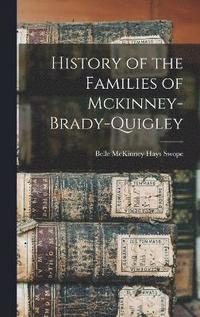 bokomslag History of the Families of Mckinney-Brady-Quigley