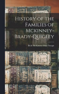 Belle McKinney Hays Swope - History of the Families of Mckinney-Brady-Quigley, Inbunden