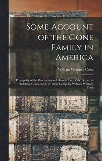 bokomslag Some Account of the Cone Family in America