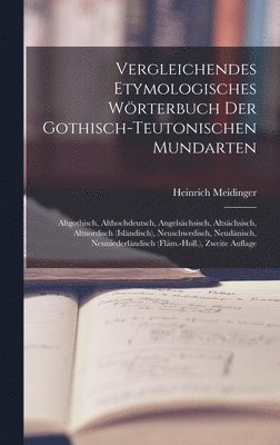 Vergleichendes Etymologisches Wrterbuch Der Gothisch-Teutonischen Mundarten 1