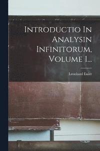 bokomslag Introductio In Analysin Infinitorum, Volume 1...