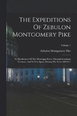 bokomslag The Expeditions Of Zebulon Montgomery Pike